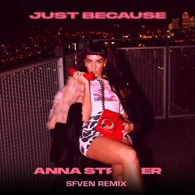 Anna Straker Just Because (Sfven Remix)