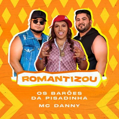 Mc Danny/Os Barões Da Pisadinha Romantizou