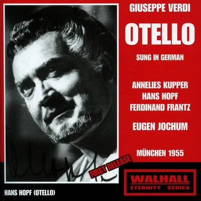 Hans Hopf VERDI, G.: Otello [Opera] (Sung in German) (Kupper, Hopf, Frantz, Bavarian Radio Symphony Chorus and Orchestra) (1955)