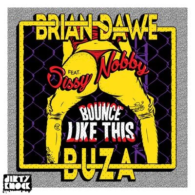 Brian Dawe/Buza Bounce Like This ( feat. Sissy Nobby)