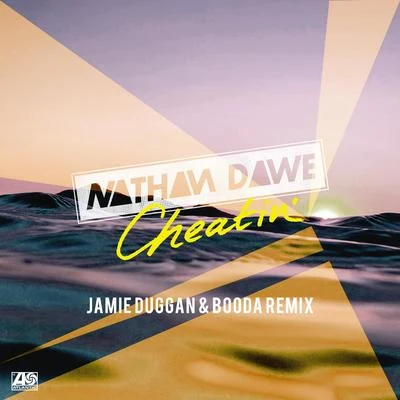 Nathan Dawe Cheatin' (Jamie Duggan & Booda Remix)