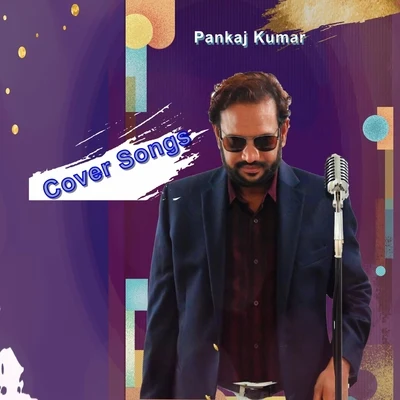 Pankaj Kumar Cover Songs