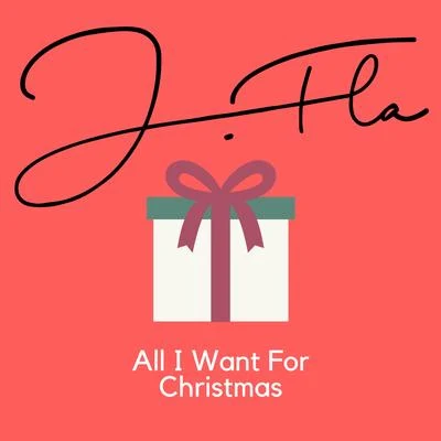 J.Fla All I Want For Christmas Is You