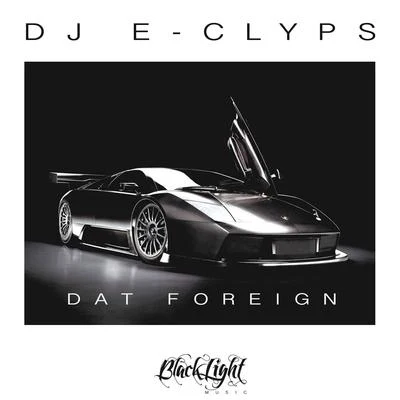 DJ E-Clyps Dat Foreign