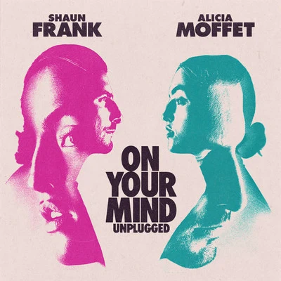 Shaun Frank/Alicia Moffet On Your Mind (Unplugged)