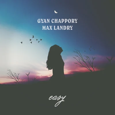 Max Landry/Gyan Chappory Easy