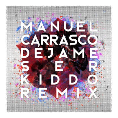 Manuel Carrasco Déjame Ser (Kiddo Remix)