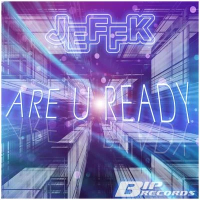 JeffK Are U Ready