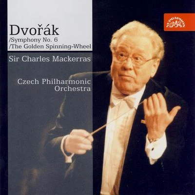 Czech Philharmonic/Charles Mackerras Dvořák: Symphony No. 6, The Golden Spinning Wheel