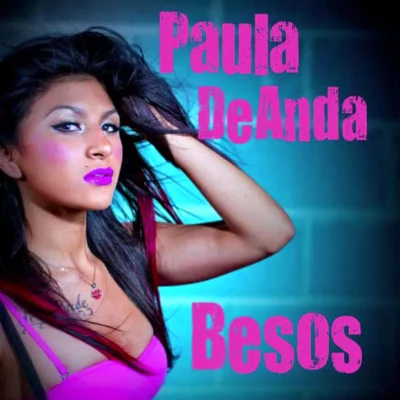 Paula DeAnda Besos