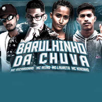 MC Reino/Mc Laureta/MC Ricardinho Barulhinho da Chuva (feat. Mc Nininho) (Brega Funk)