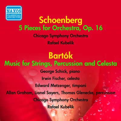 Rafael Kubelík SCHOENBERG, A.: 5 Pieces for OrchestraBARTOK, B.: Music for Strings, Percussion and Celesta (Chicago Symphony Orchestra, Kubelik) (1951, 1953)