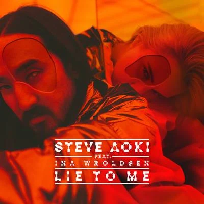 Ina Wroldsen/Steve Aoki Lie To Me