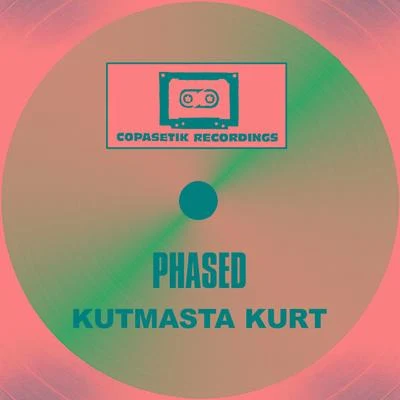 KutMasta Kurt Phased