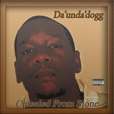 Da&#x27;Unda&#x27;Dogg Chiseled from Stone