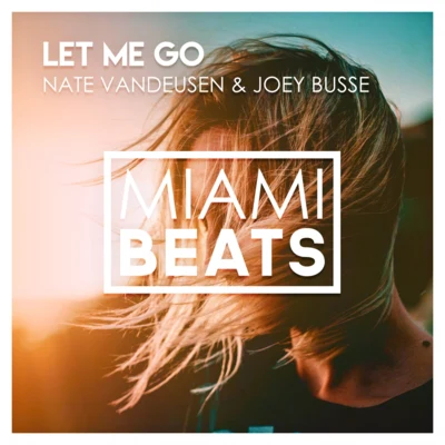 Joey Busse/Nate VanDeusen Let Me Go