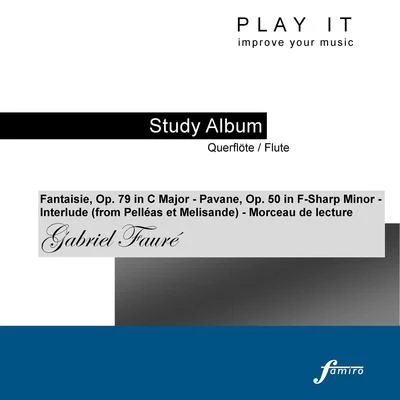 Denette Whitter Play it - Study Album - QuerflöteFlute; Gabriel Fauré: Fantaisie, Op. 79 in C Major - Pavane, Op. 50 in F-Sharp Minor - Interlude - Morceau de lectur