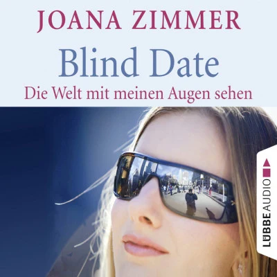 Joana Zimmer Blind Date - Die Welt mit meinen Augen sehen