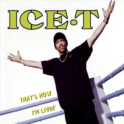 Ice T That's How I'm Livin'