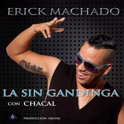 Erick Machado/Chacal La Singandinga