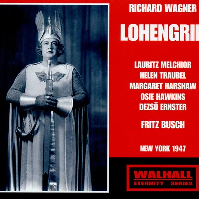 Fritz Busch WAGNER, R.: Lohengrin [Opera] (Melchior, Traubel, Harshaw, Hawkins, Ernster, Metropolitan Opera Chorus and Orchestra, Busch) (1947)