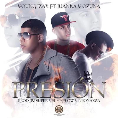 Young Izak Presion (feat. Juanka & Ozuna)