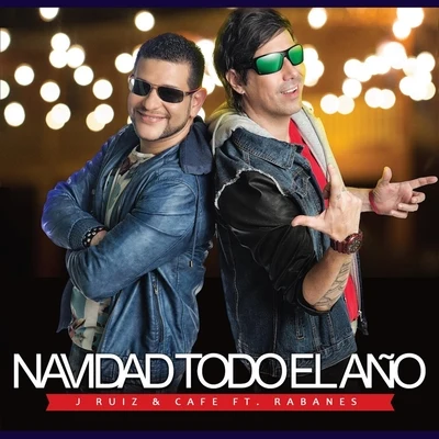 Rabanes/Cafe/J Ruiz Navidad Todo el Año (feat. Rabanes)