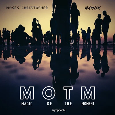 Moses Christopher/GAMIIX MOTM (Magic Of The Moment)