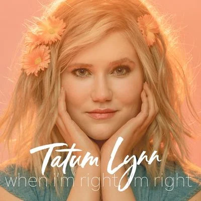 Tatum Lynn When I'm Right, I'm Right