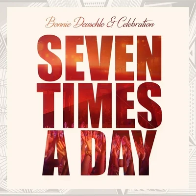 Bonnie Deuschle/Celebration Seven Times a Day