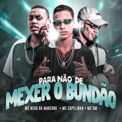 MC Nego da Marcone Para Não de Mexer o Bundão