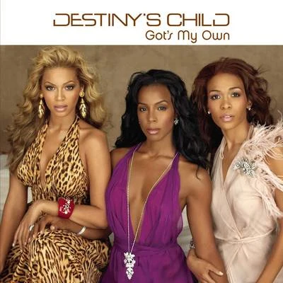 Destiny&#x27;s Child Got's My Own