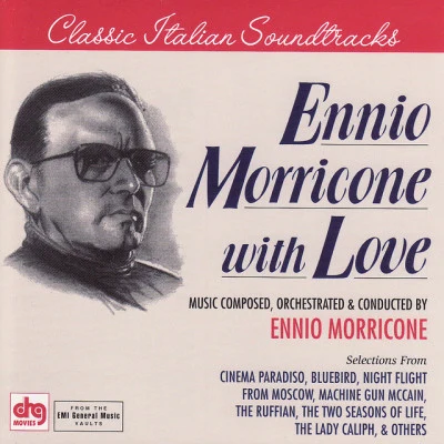 Ennio Morricone With Love - Classic Italian Soundtracks - Cinema Paradiso, Machine Gun McCain, Bluebird and other Morricone Scores