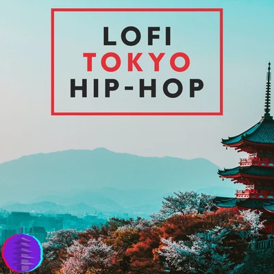 Lofi Hip-Hop Beats/Lofi Tokyo Lo-fi Tokyo Hip-Hop