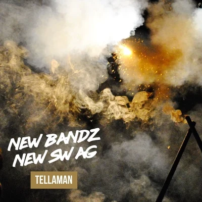 Tellaman New BandzNew Swag