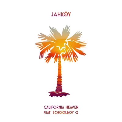 Jahkoy/ScHoolboy Q California Heaven