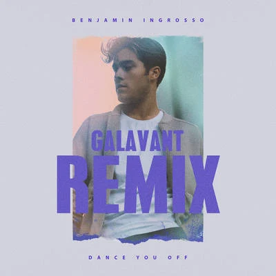 Benjamin Ingrosso Dance You Off (Galavant Remix)