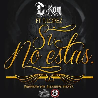 C-Kan Si No Estas (feat. T. Lopez) - Single