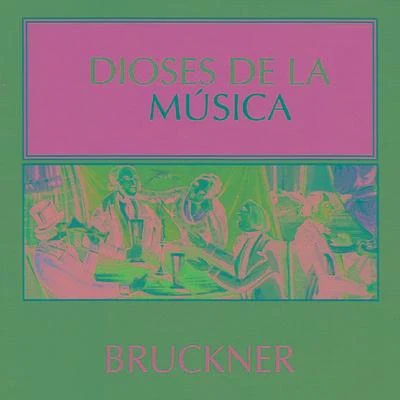 Anton Bruckner Dioses de la Música - Bruckner