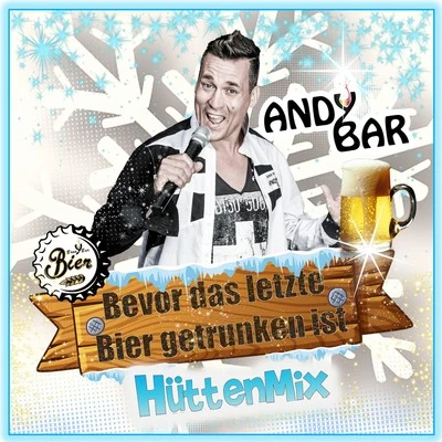 Andy Bar Bevor das letzte Bier getrunken ist (Hütten Mix)