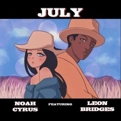 Noah Cyrus/Leon Bridges July (with Leon Bridges)