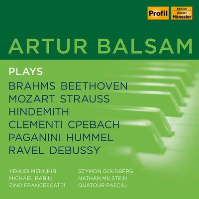 Erica Morini/Léon Pascal/Yehudi Menuhin/Otto Ackermann/Zino Francescatti/Michael Rabin Artur Balsam plays Brahms, Beethoven, Mozart, Strauss, Hindemith, Clementi, CPe Bach, Paganini, Hummel, Ravel, Debussy