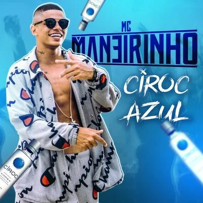 Mc Maneirinho Ciroc Azul