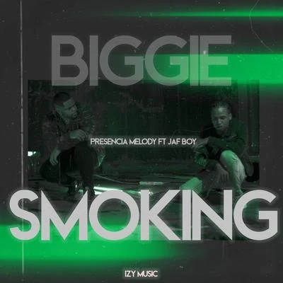 Presencia Melody/Jaf Boy Biggie Smoking