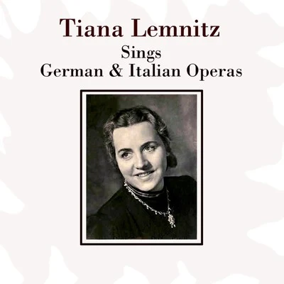 Tiana Lemnitz Sings German & Italian Operas