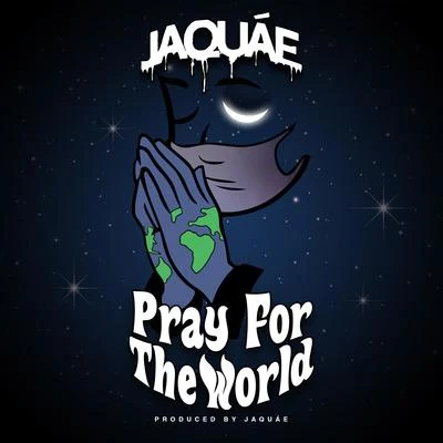 Jaquae Pray for the World