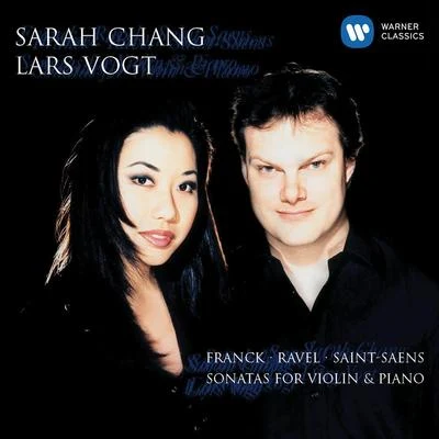 Sarah Chang/Lars Vogt Franck, Ravel & Saint-Saens: Sonatas for Violin & Piano