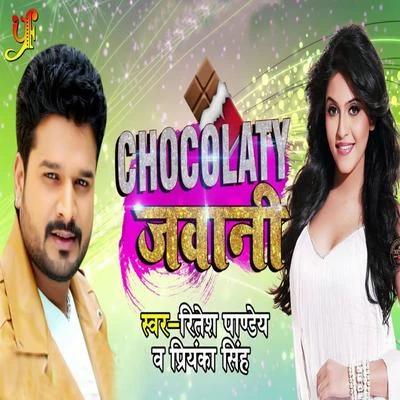 Priyanka Singh/Ritesh Pandey Chocolaty Jawani - Single