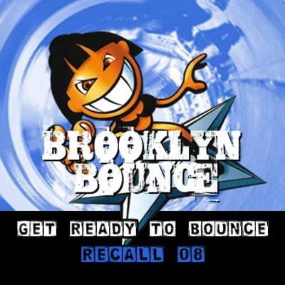 Brooklyn Bounce Get Ready to Bounce Recall 08 (Bonus Remixes Vol. 2DanceHardstyle)