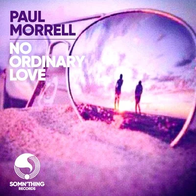 Paul Morrell No Ordinary Love [Remixes]